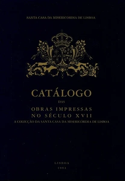 Cover of "Catálogo das obras impressas no século XVII: A colecção da SCML"