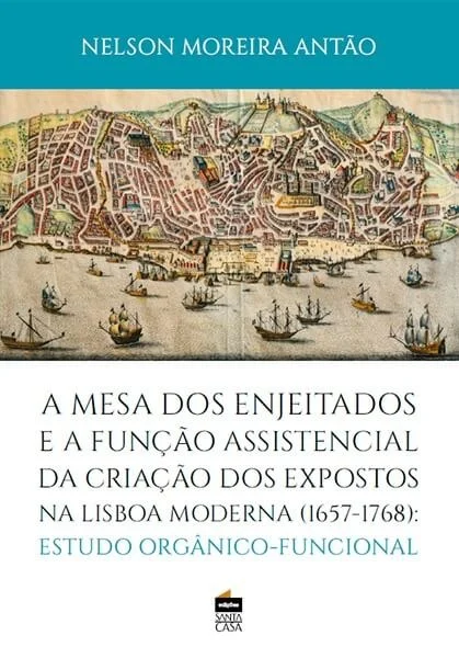 Cover of "A Mesa dos Enjeitados e a Função Assistencial da Criação dos Expostos na Lisboa Moderna (1657-1768)"