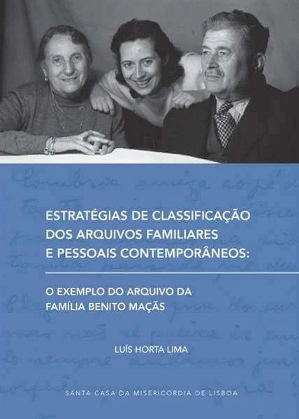 Cover of "Estratégias de Classificação dos Arquivos Familiares e Pessoais Contemporâneos: o exemplo do arquivo da família Benito Maçãs de Luís Horta Lima"